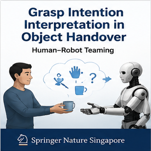 Grasp intention interpretation in object handover for human-robot teaming publication thumbnail